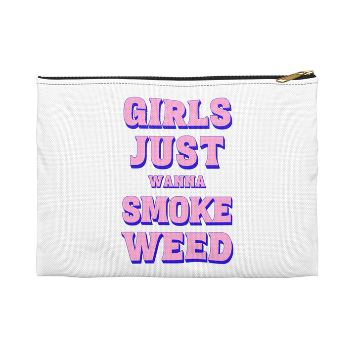 Girls Just Wanna Smoke Weed Accessory Pouch - Ken Ahbus