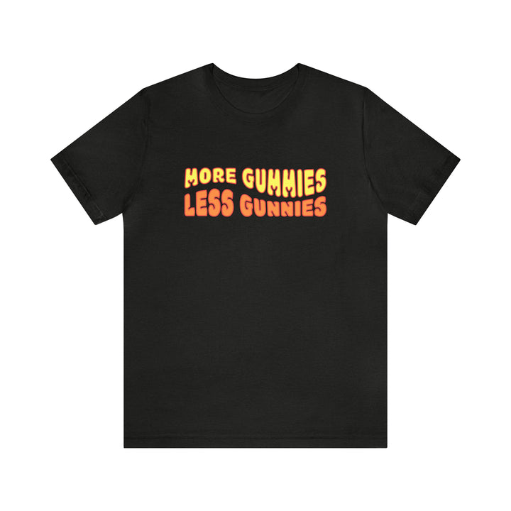 More Gummies Less Gunnies Tee - Ken Ahbus