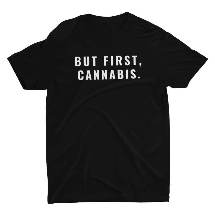But First, Cannabis T-shirt - Ken Ahbus