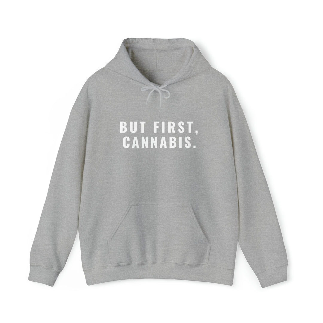 But First Cannabis Hooded Sweatshirt