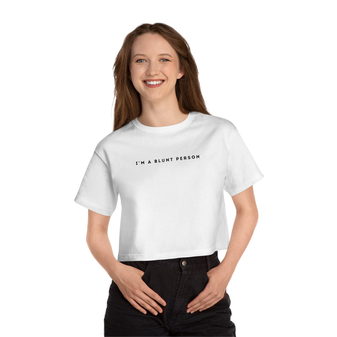 I'm a Blunt Person Cropped T-Shirt
