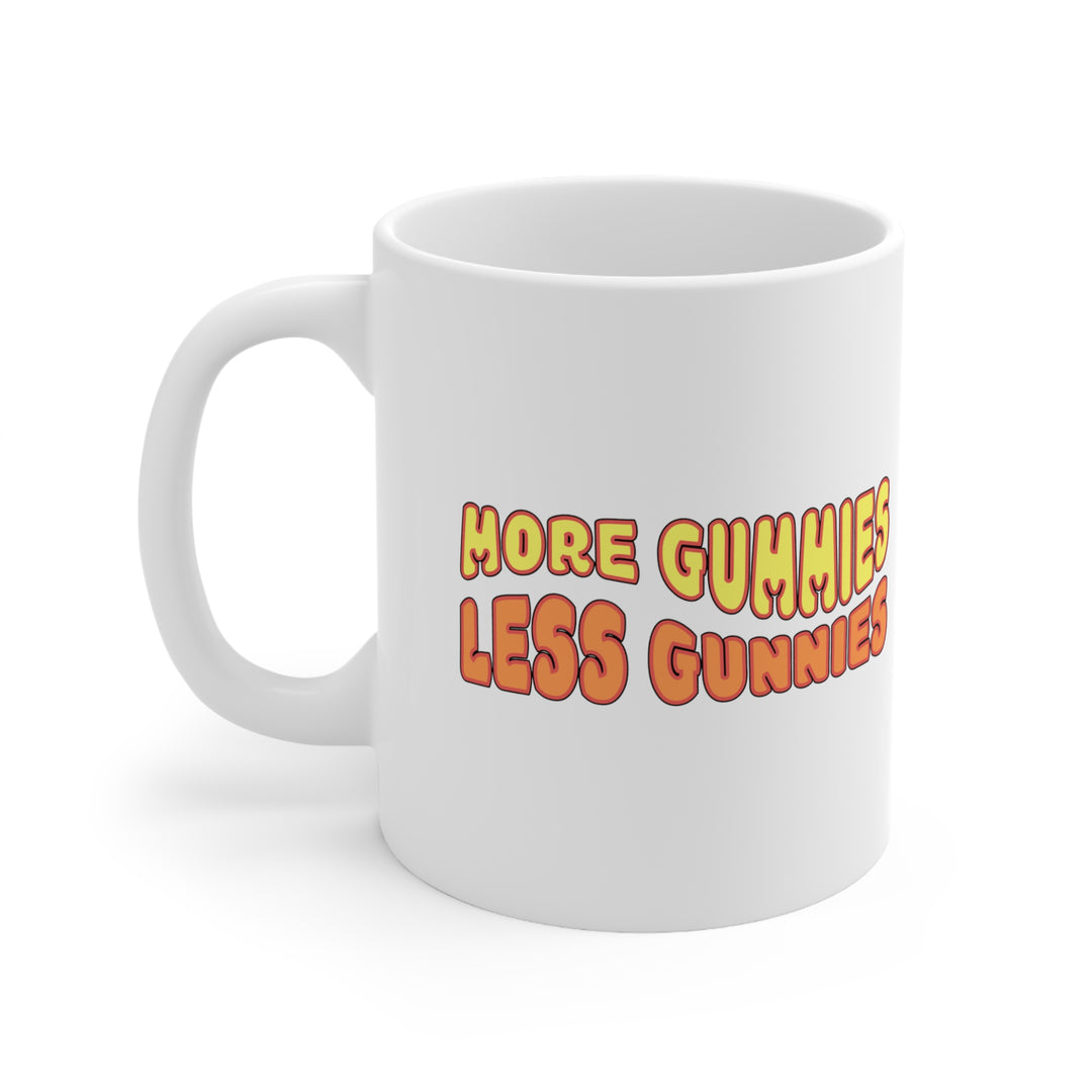More Gummies Less Gunnies Mug 11oz