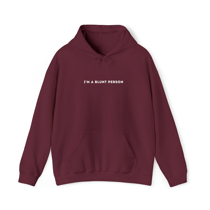 I'm a blunt person Hooded Sweatshirt