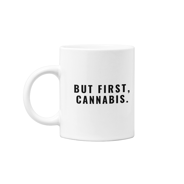 But First, Cannabis- 11 oz Ceramic Mug -- Ken Ahbus Mugs