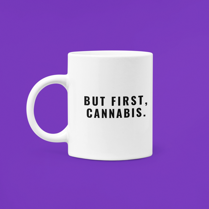 But First, Cannabis- 11 oz Ceramic Mug -- Ken Ahbus Mugs